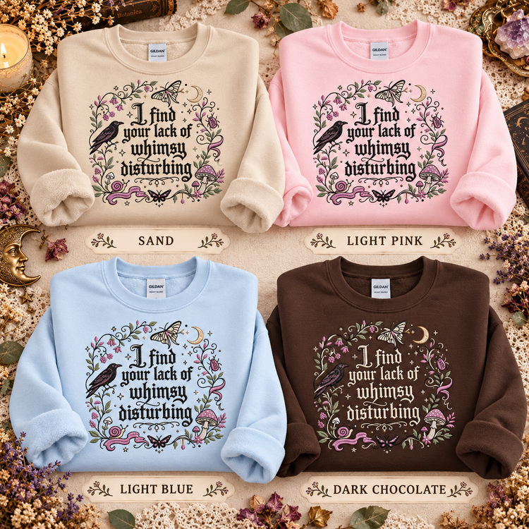 I Find Your Lack of Whimsy Disturbing Embroidered Sweatshirt