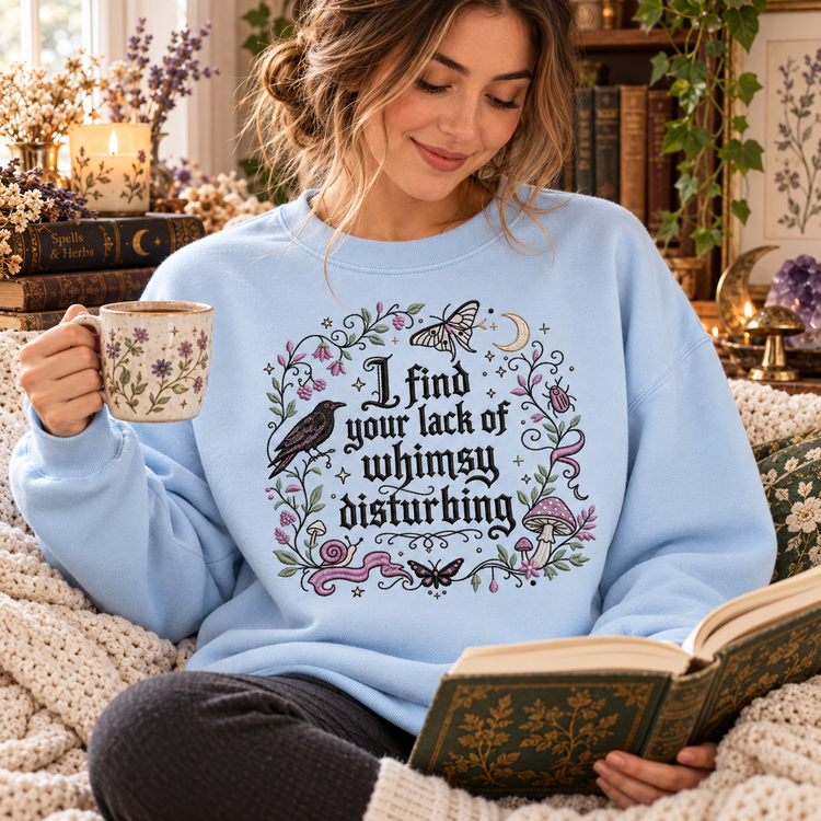 I Find Your Lack of Whimsy Disturbing Embroidered Sweatshirt