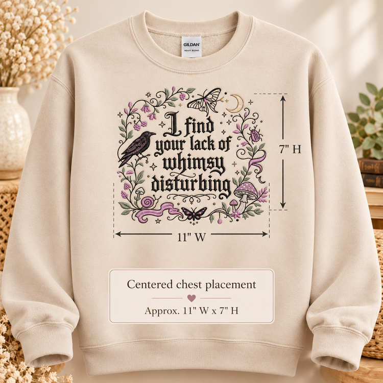 I Find Your Lack of Whimsy Disturbing Embroidered Sweatshirt