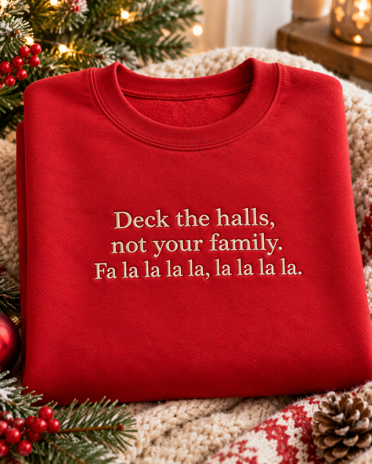 Funny Christmas Embroidered Sweatshirt Deck the Halls Crewneck